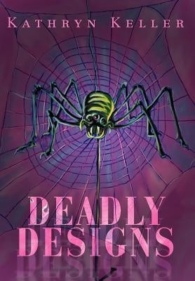 Deadly Designs by Keller, Kathryn C.