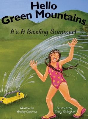 Hello Green Mountains: It's a Sizzling Summer! by Charron, Ashley