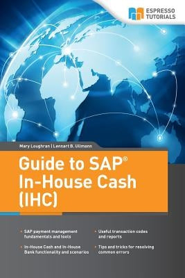 Guide to SAP In-House Cash (IHC) by Ullmann, Lennart
