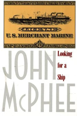 Looking for a Ship by McPhee, John