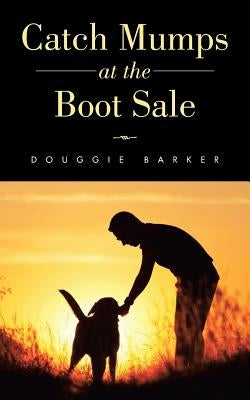 Catch Mumps at the Boot Sale by Barker, Douggie