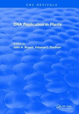 DNA Replication in Plants by Bryant, John A.