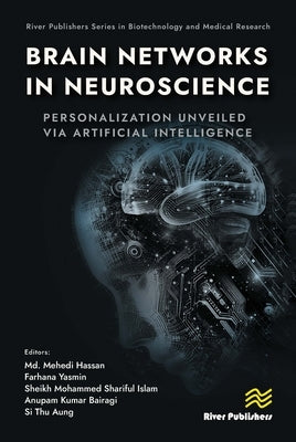 Brain Networks in Neuroscience: Personalization Unveiled Via Artificial Intelligence by Hassan, MD Mehedi