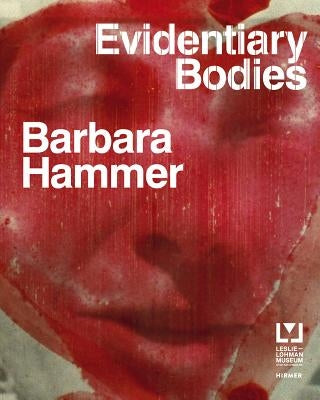 Barbara Hammer: Evidentiary Bodies by Bu Shea, Staci