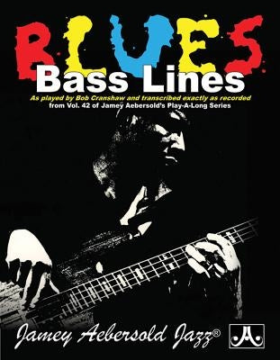 Blues Bass Lines: As Played by Bob Cranshaw and Transcribed Exactly as Recorded from Vol. 42 of Jamey Aebersold's Play-Along Series, Boo by Cranshaw, Bob