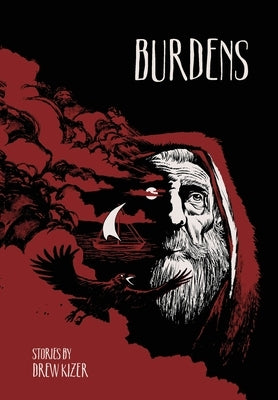 Burdens: Stories by Drew Kizer by Kizer, Drew