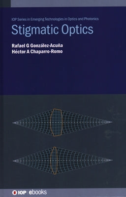 Stigmatic Optics by González-Acuña, Rafael G.