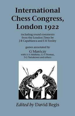 International Chess Congress, London 1922 by Regis, David