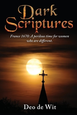 Dark Scriptures: History's greatest misogyny by De Wit, Deo