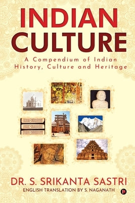 Indian Culture: A Compendium of Indian History, Culture and Heritage by Dr S Srikanta Sastri