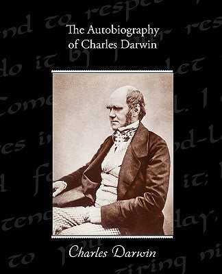 The Autobiography of Charles Darwin by Darwin, Charles