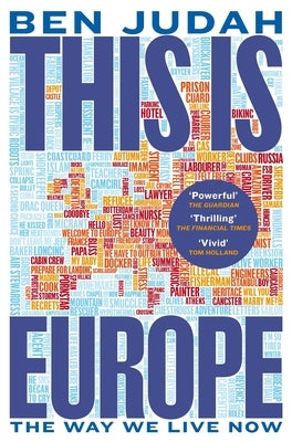 This Is Europe: The Way We Live Now by Judah, Ben