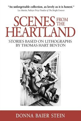 Scenes from the Heartland: Stories Based on Lithographs by Thomas Hart Benton by Baier Stein, Donna