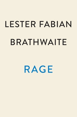 Rage: On Being Queer, Black, Brilliant . . . and Completely Over It by Brathwaite, Lester Fabian