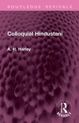 Colloquial Hindustani by Harley, A. H.