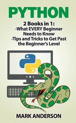 Python: 2 Books in 1: Beginners Guide and Advanced Techniques by Anderson, Mark
