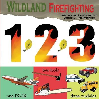 Wildland Firefighting 1,2,3 by Monterroso, Anthony Francis