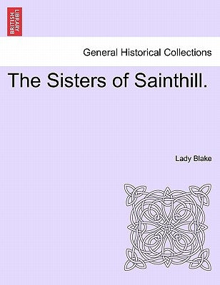 The Sisters of Sainthill. by Blake, Lady