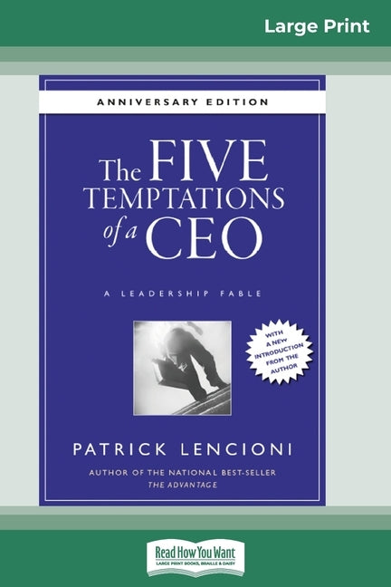 The Five Temptations of a CEO: A Leadership Fable, 10th Anniversary Edition [Standard Large Print 16 Pt Edition] by Lencioni, Patrick M.