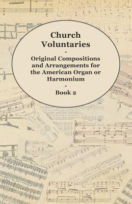 Church Voluntaries - Original Compositions and Arrangements for the American Organ or Harmonium - Book 2 by Anon