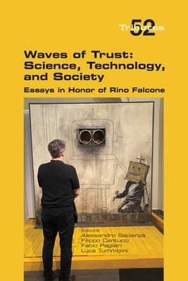 Waves of Trust: Science, Technology, and Society, Essays in Honor of Rino Falcone by Sapienza, Alessandro