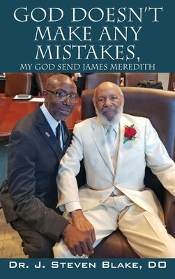 God Doesn't Make Any Mistakes: My God Send - James Meredith by Blake, D. O. J. Steven
