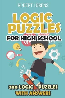 Logic Puzzles for High School: Hashiwokakero Puzzles - 200 Logic Puzzles with Answers by Lorens, Robert