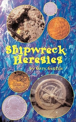 Shipwreck Heresies by Gentile, Gary
