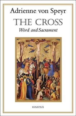 The Cross: Word and Sacrament by Von Speyr, Adrienne