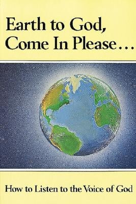 Earth to God, Come in Please..., Book One by Klemp, Harold