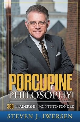 Porcupine Philosophy: 365 Leadership Points To Ponder by Iwersen, Steven J.