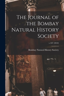 The Journal of the Bombay Natural History Society; v.107 (2010) by Bombay Natural History Society