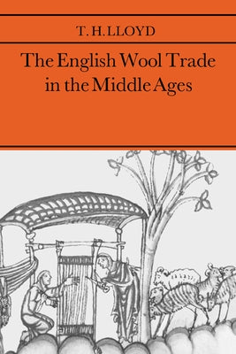 The English Wool Trade in the Middle Ages by Lloyd, T. H.