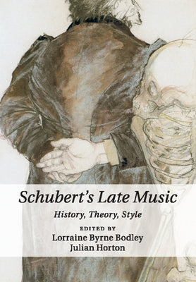 Schubert's Late Music: History, Theory, Style by Byrne Bodley, Lorraine