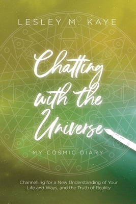 Chatting with the Universe by Kaye, Lesley M.