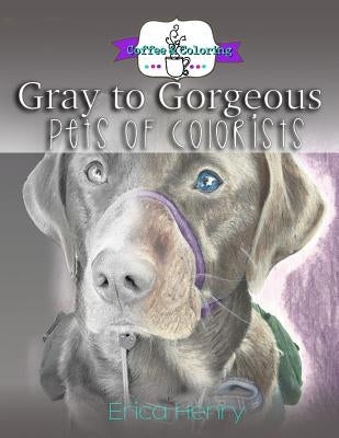 Gray to Gorgeous: Pets of Colorists by Henry, Erica