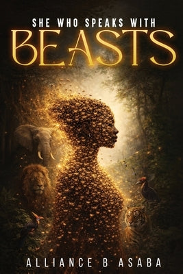 She Who Speaks with Beasts by B. Asaba, Alliance