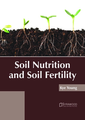 Soil Nutrition and Soil Fertility by Young, Kye