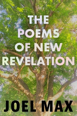The Poems of New Revelation by Max, Joel
