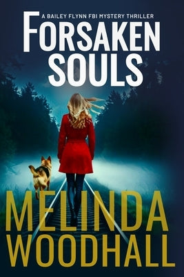 Forsaken Souls: A Bailey Flynn FBI Mystery Thriller Book Six by Woodhall, Melinda