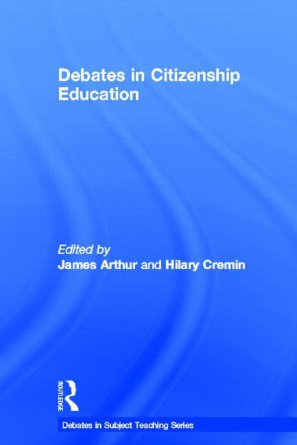 Debates in Citizenship Education by Arthur, James