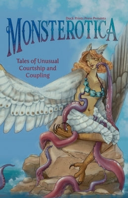 Monsterotica: Tales of Unusual Courtship and Coupling by (Editor), Nina Waters