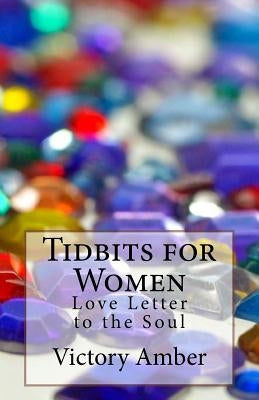 Tidbits for Women: Love Letter to the Soul by Amber, Victory