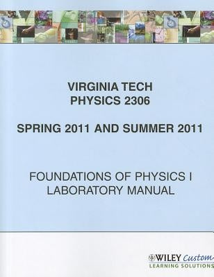 Virginia Tech Physics 2306: Foundations of Physics I Laboratory Manual for Spring 2011 and Summer 2011 Sessions by Pitt, Mark