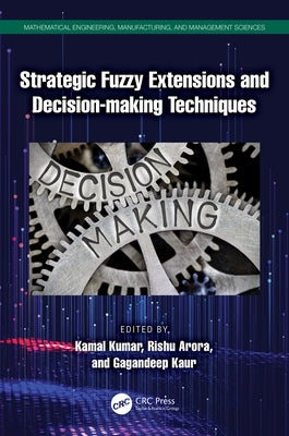 Strategic Fuzzy Extensions and Decision-making Techniques by Kumar, Kamal