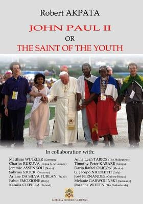 John Paul II or the Saint of the youth by Akpata, Robert