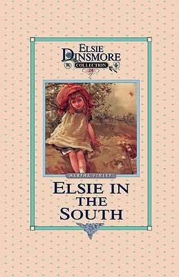 Elsie in the South, Book 24 by Finley, Martha