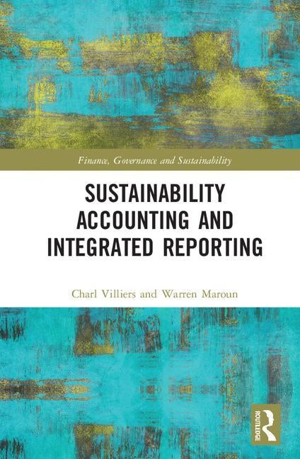 Sustainability Accounting and Integrated Reporting by Villiers, Charl