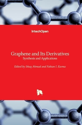 Graphene and Its Derivatives: Synthesis and Applications by Ahmad, Ishaq