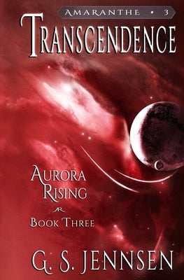 Transcendence: Aurora Rising Book Three by Jennsen, G. S.